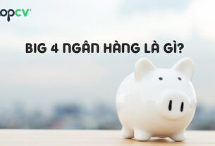 Tìm hiểu chi tiết: Big 4 ngân hàng Việt Nam gồm những đơn vị nào?