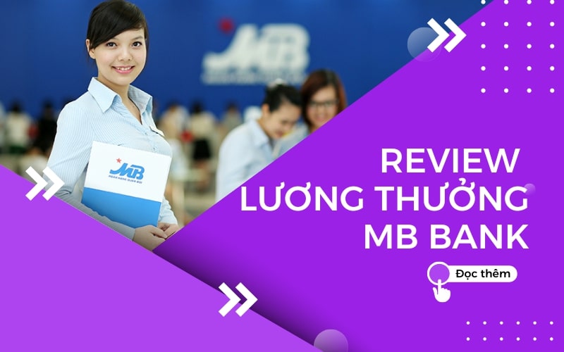 Review lương thưởng MB Bank và chế độ đãi ngộ chi tiết nhất