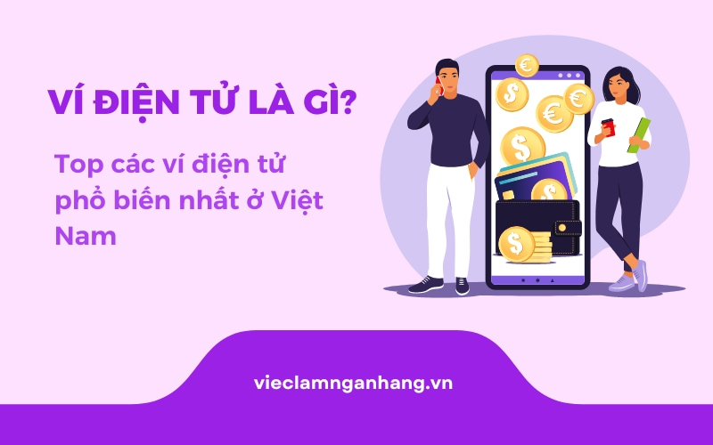 Ví điện tử là gì? Top các ví điện tử ở Việt Nam hiện nay?