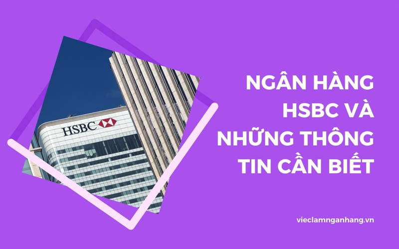 HSBC là tổ chức tài chính có vốn điều lệ 100% từ nước ngoài